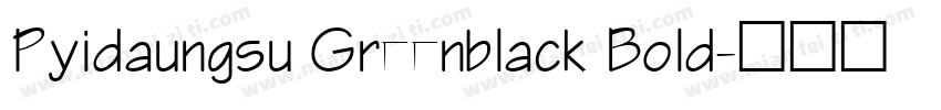 Pyidaungsu Greenblack Bold字体转换